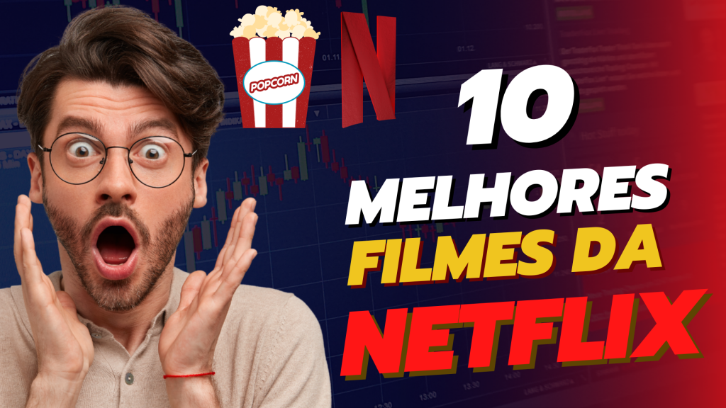 Os 10 Melhores Filmes da Netflix para assistir agora MULTIVERSO