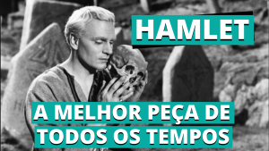 Leia mais sobre o artigo Hamlet: A Melhor Peça de Todos os Tempos